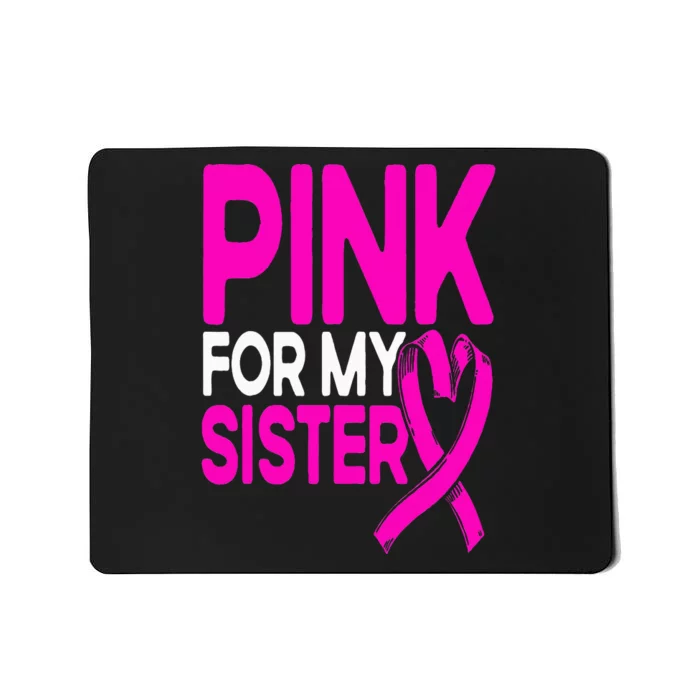 Pink For My Sister Pink Breast Cancer Awareness Mousepad