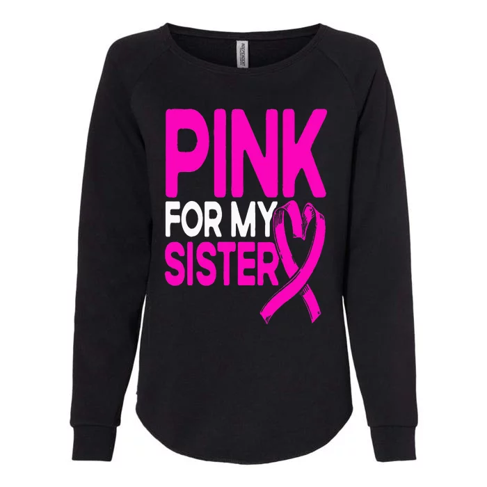 Pink For My Sister Pink Breast Cancer Awareness Womens California Wash Sweatshirt