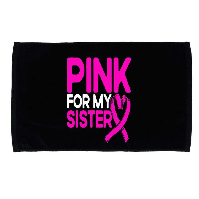 Pink For My Sister Pink Breast Cancer Awareness Microfiber Hand Towel