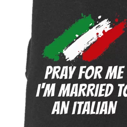 Pray for Me I'm Married to An Italian Funny Husband and Wife Doggie 3-End Fleece Hoodie