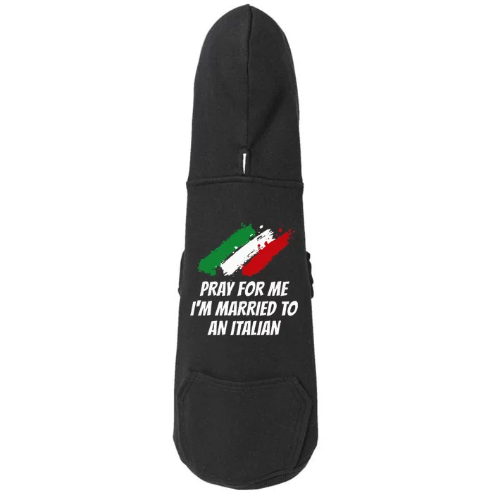 Pray for Me I'm Married to An Italian Funny Husband and Wife Doggie 3-End Fleece Hoodie