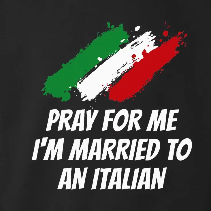 Pray for Me I'm Married to An Italian Funny Husband and Wife Toddler Hoodie