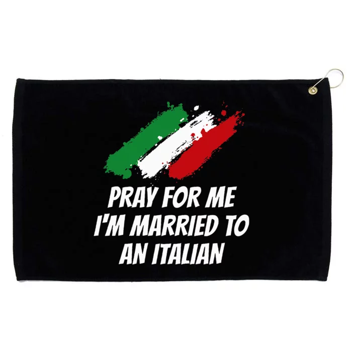 Pray for Me I'm Married to An Italian Funny Husband and Wife Grommeted Golf Towel