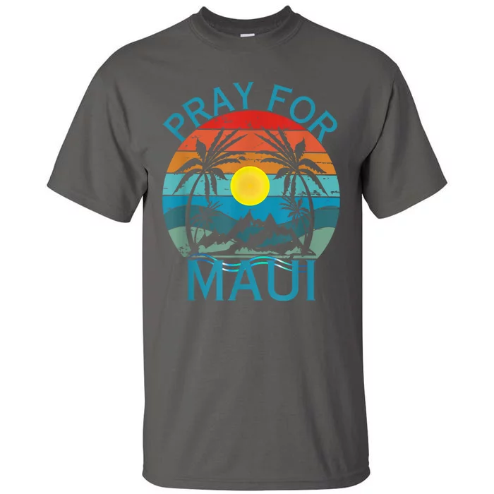 Pray For Maui Hawaii Strong Tall T-Shirt