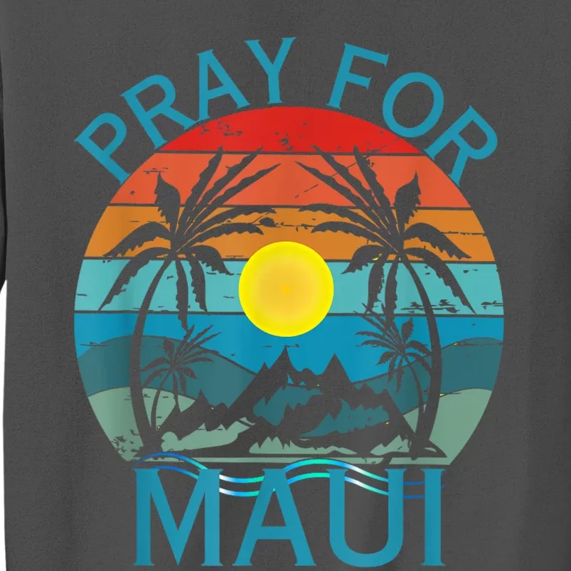 Pray For Maui Hawaii Strong Tall Sweatshirt