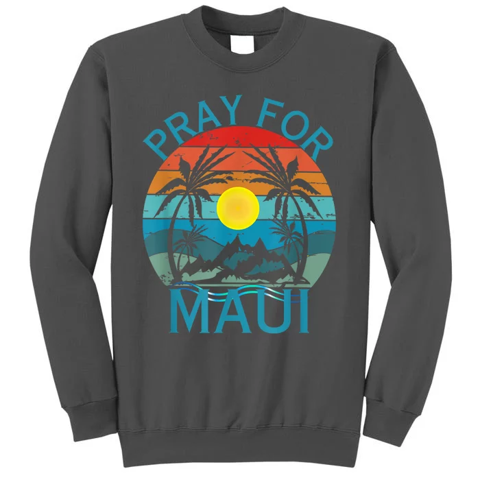 Pray For Maui Hawaii Strong Tall Sweatshirt