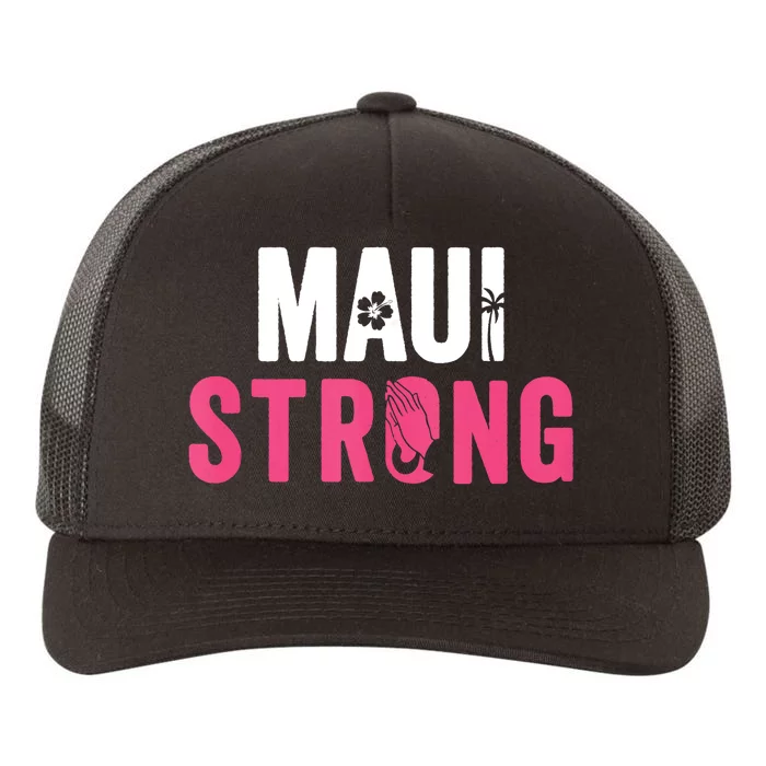 Pray For Maui Hawaii Strong Stay With Maui Yupoong Adult 5-Panel Trucker Hat