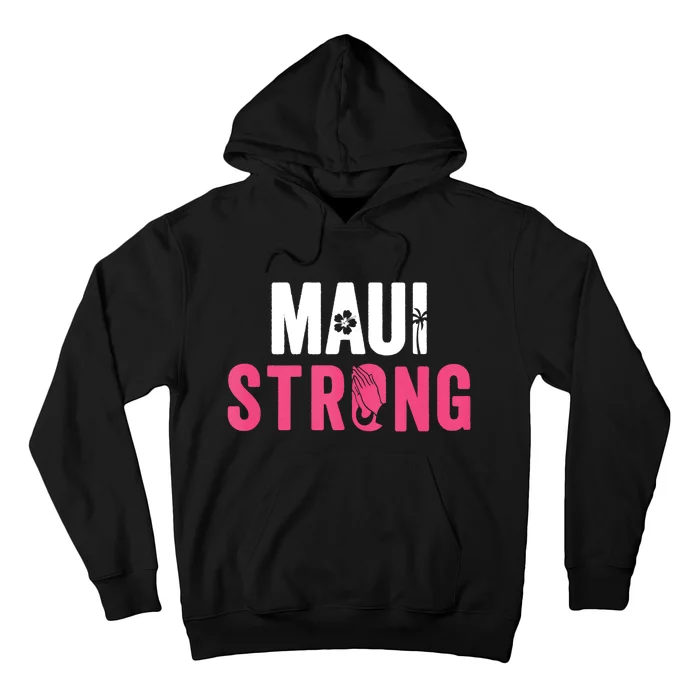 Pray For Maui Hawaii Strong Stay With Maui Hoodie