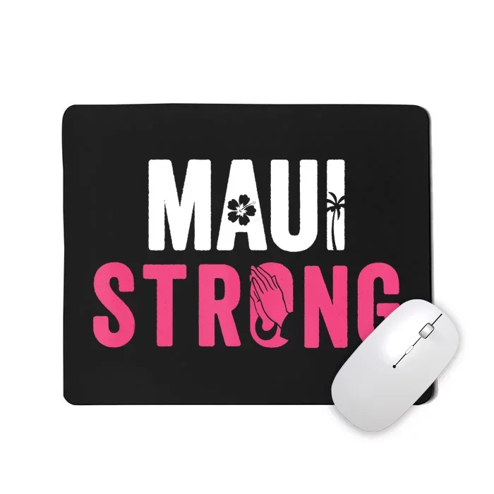 Pray For Maui Hawaii Strong Stay With Maui Mousepad