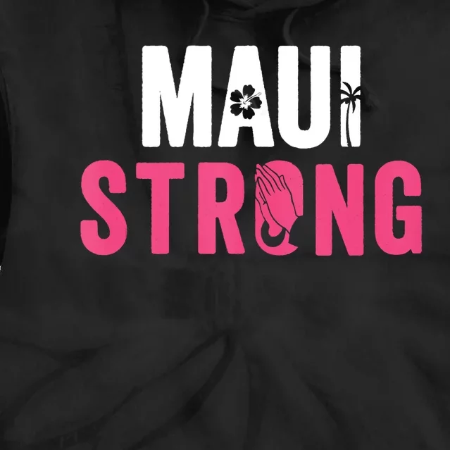 Pray For Maui Hawaii Strong Stay With Maui Tie Dye Hoodie