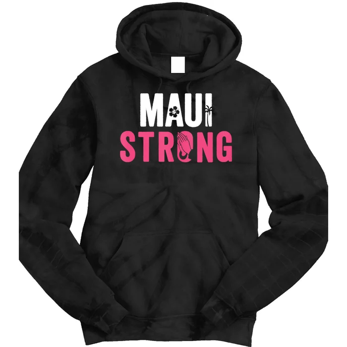 Pray For Maui Hawaii Strong Stay With Maui Tie Dye Hoodie