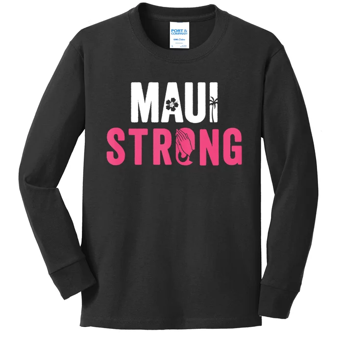 Pray For Maui Hawaii Strong Stay With Maui Kids Long Sleeve Shirt