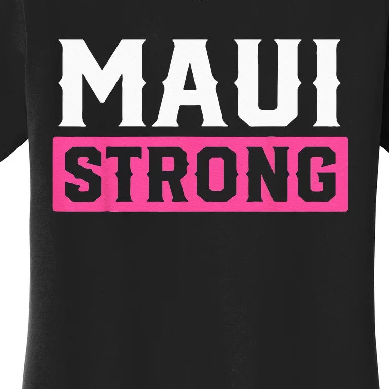 Pray For Maui Hawaii Strong Maui Lahaina Hawaiian Islands Women's T-Shirt