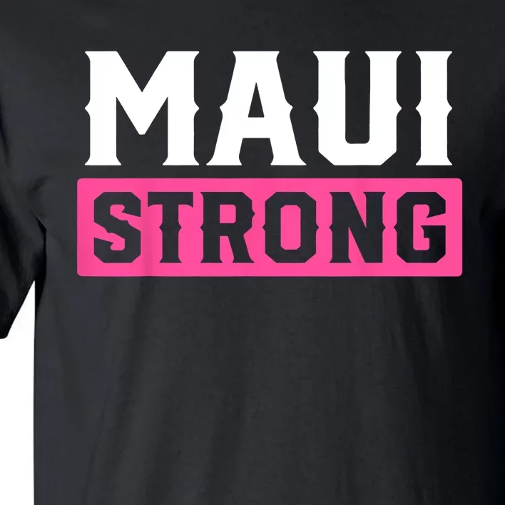 Pray For Maui Hawaii Strong Maui Lahaina Hawaiian Islands Tall T-Shirt