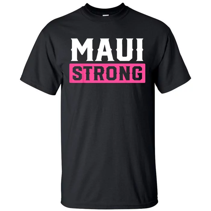 Pray For Maui Hawaii Strong Maui Lahaina Hawaiian Islands Tall T-Shirt