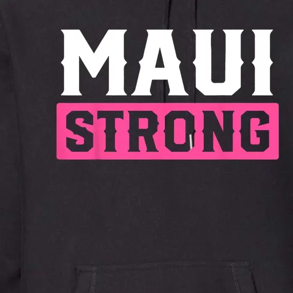 Pray For Maui Hawaii Strong Maui Lahaina Hawaiian Islands Premium Hoodie