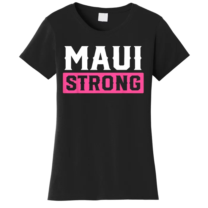 Pray For Maui Hawaii Strong Maui Lahaina Hawaiian Islands Women's T-Shirt