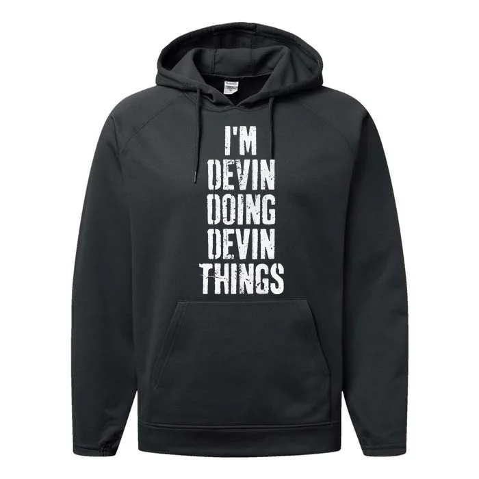 Personalized First Name I'm Devin Doing Devin Things Performance Fleece Hoodie