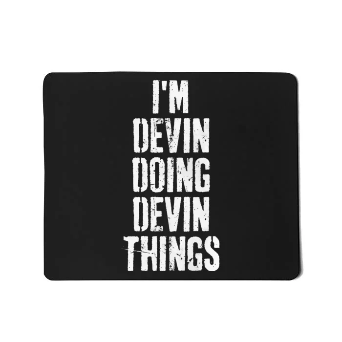 Personalized First Name I'm Devin Doing Devin Things Mousepad