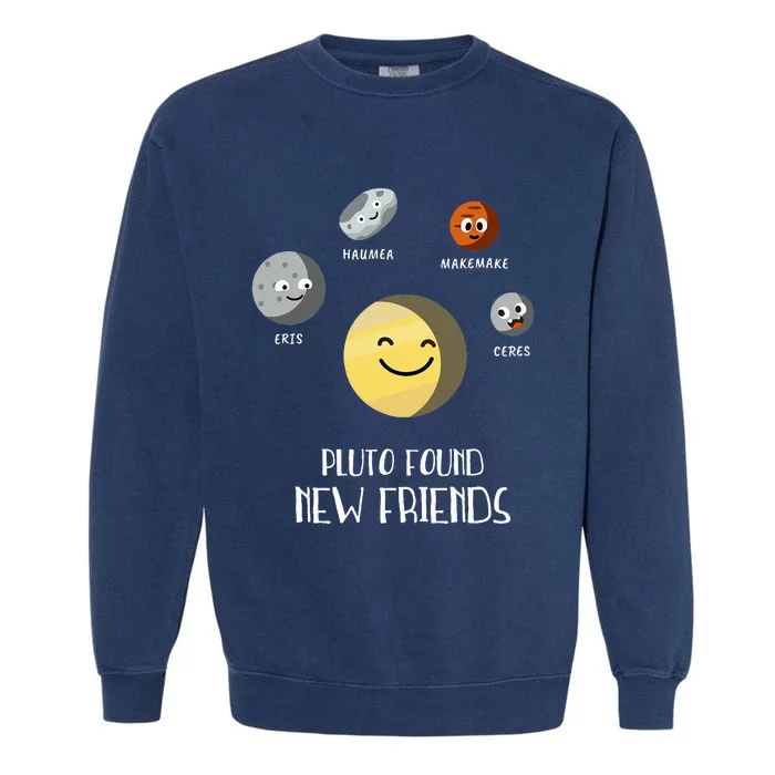 Pluto Found New Friends Dwarf Planets Astronomy Garment-Dyed Sweatshirt