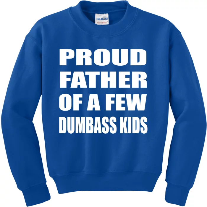 Proud Father Of A Few Dumbass Fathers Day Gift Kids Sweatshirt