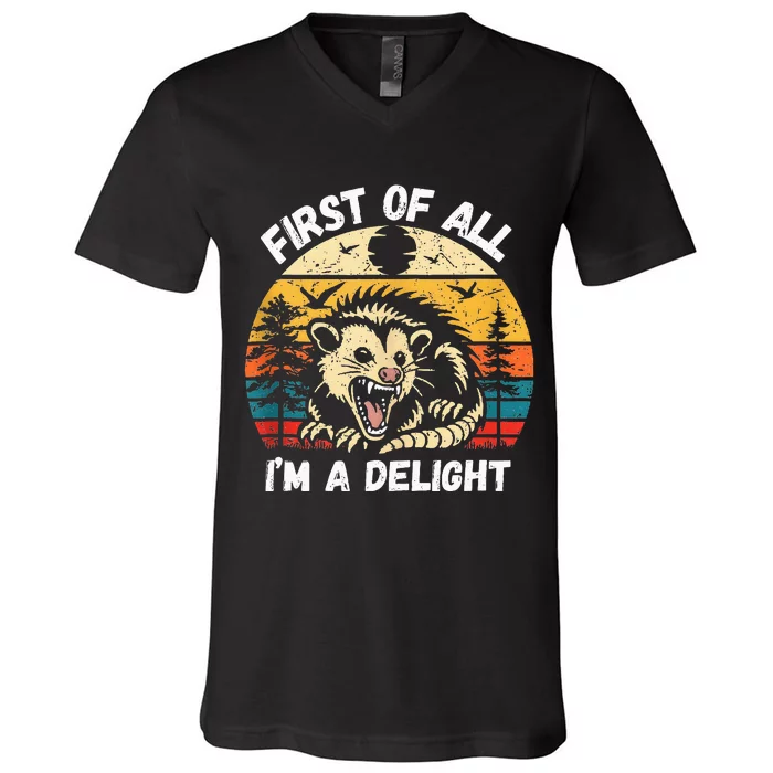 Possum First Of All I Am A Delight Sarcastic Angry Opossum V-Neck T-Shirt