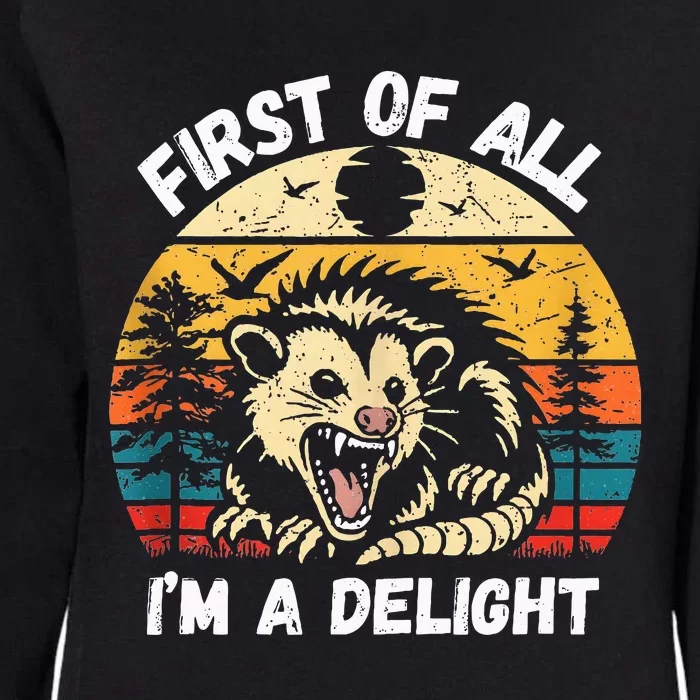 Possum First Of All I Am A Delight Sarcastic Angry Opossum Womens California Wash Sweatshirt