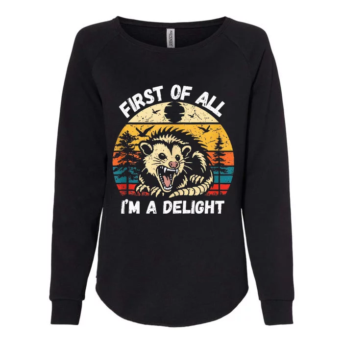 Possum First Of All I Am A Delight Sarcastic Angry Opossum Womens California Wash Sweatshirt