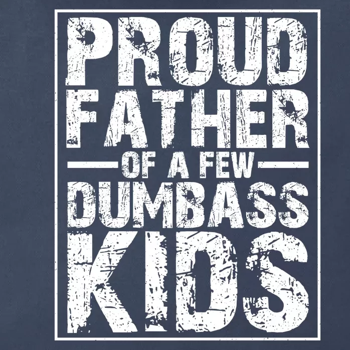 Proud Father Of A Few Dumbass Kids Funny Gift For Fathers Zip Tote Bag