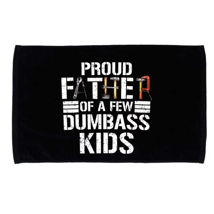 Proud Father Of A Few Dumbass Funny Father Tools 2024 Microfiber Hand Towel