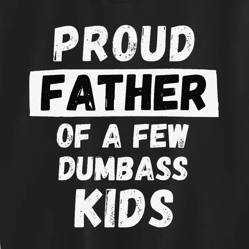 Proud Father Of A Few Funny Daddy & Dad Joke Gift Kids Sweatshirt