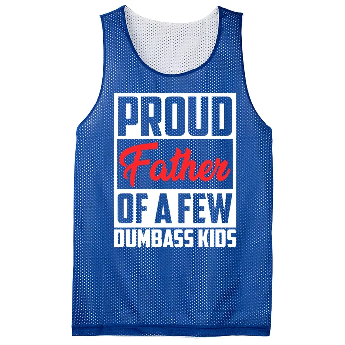 Proud Father Of A Few Dumbass Funny Gift Mesh Reversible Basketball Jersey Tank