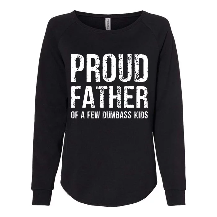 Proud Father Of A Few Dumbass Meaningful Gift Womens California Wash Sweatshirt