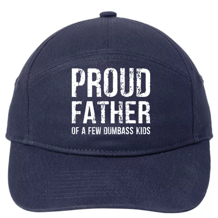 Proud Father Of A Few Dumbass Meaningful Gift 7-Panel Snapback Hat