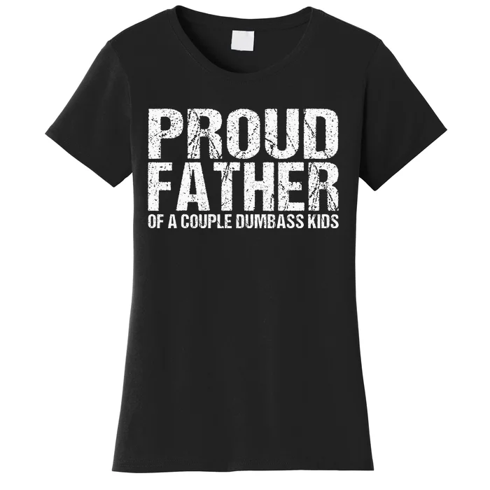 Proud Father Of A Couple Dumbass Women's T-Shirt