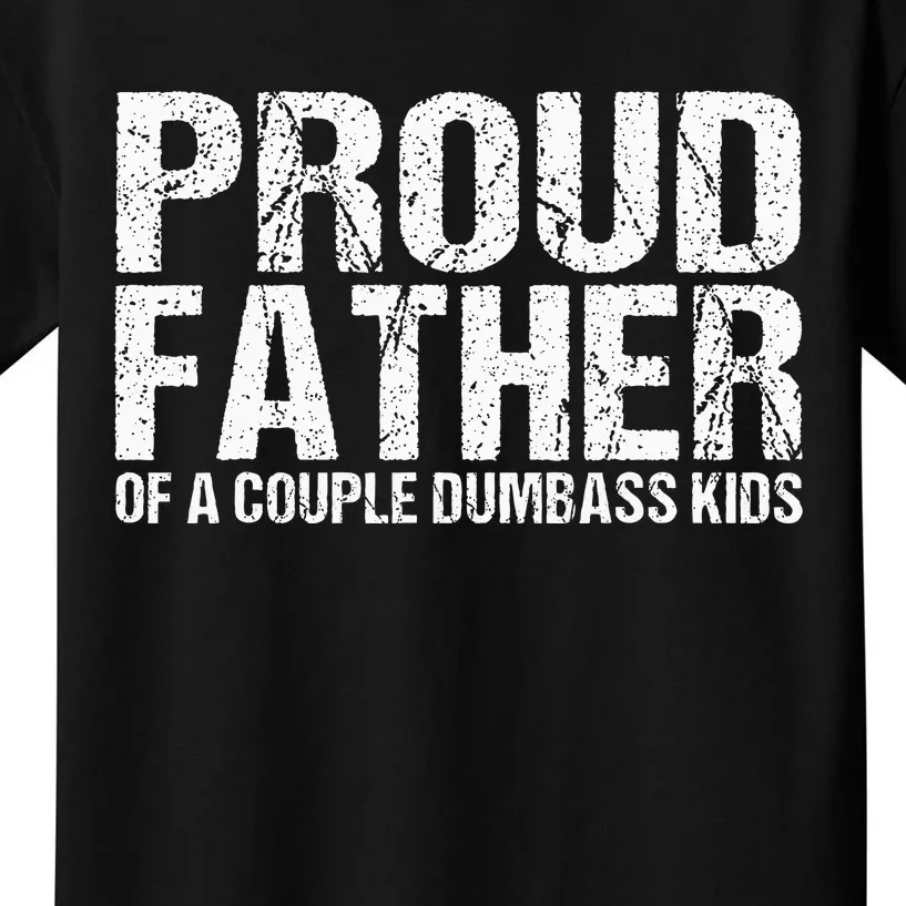 Proud Father Of A Couple Dumbass Kids T-Shirt