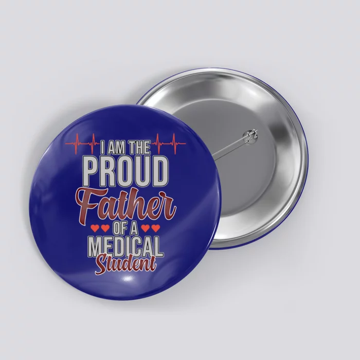 Proud Father Of Medical Student Med School Doctor Graphic Gift Button