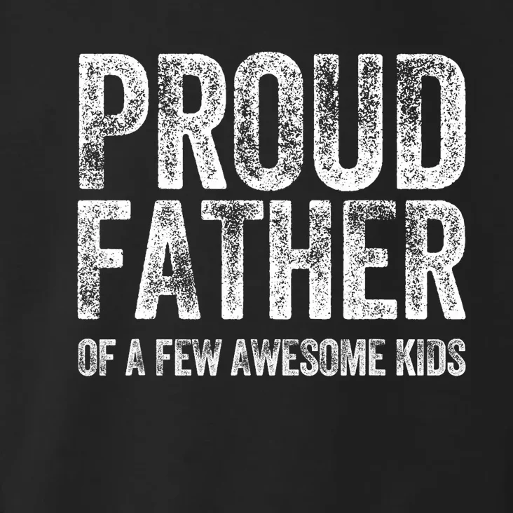 Proud Father Of A Few Awesome Funny Fathers Day Toddler Hoodie