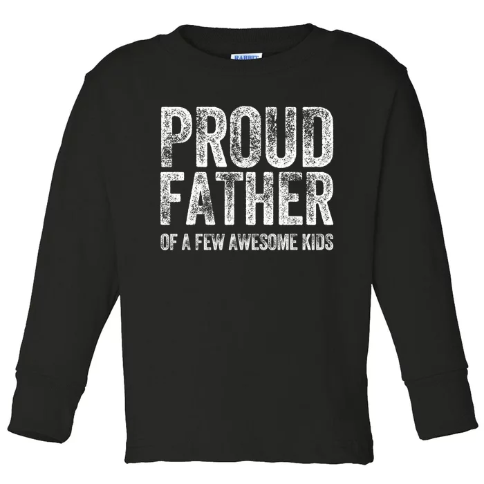 Proud Father Of A Few Awesome Funny Fathers Day Toddler Long Sleeve Shirt