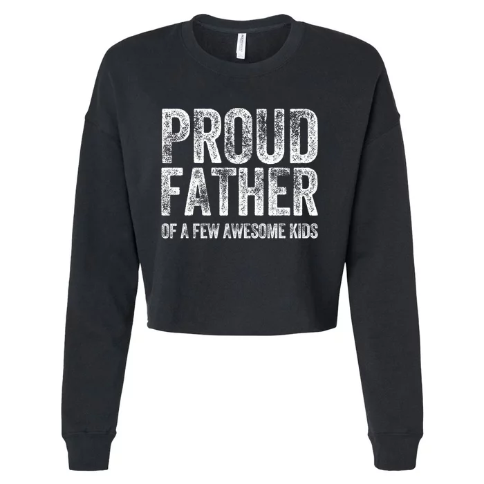 Proud Father Of A Few Awesome Funny Fathers Day Cropped Pullover Crew