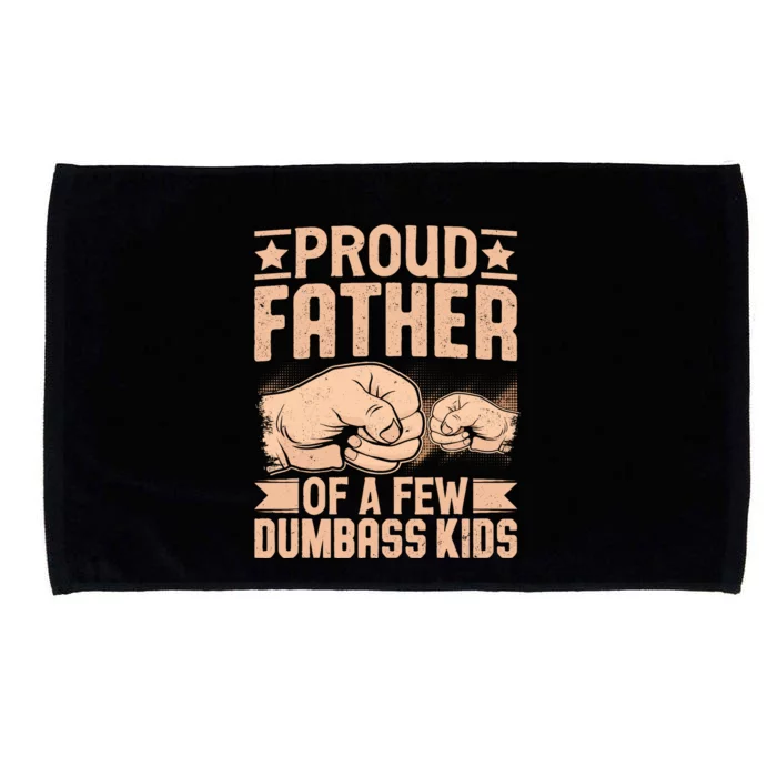 Proud Father Of A Few Dumbass Microfiber Hand Towel