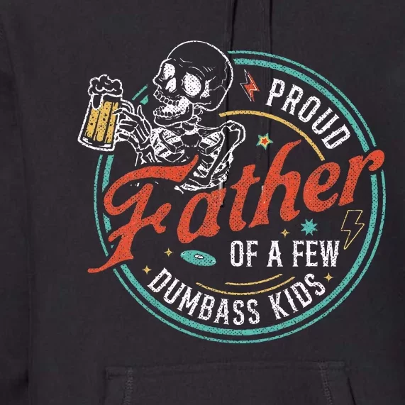 Proud Father Of A Few Dumbass Premium Hoodie