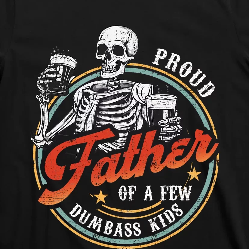 Proud Father Of A Few Dumbass Funny Dad Love Family T-Shirt