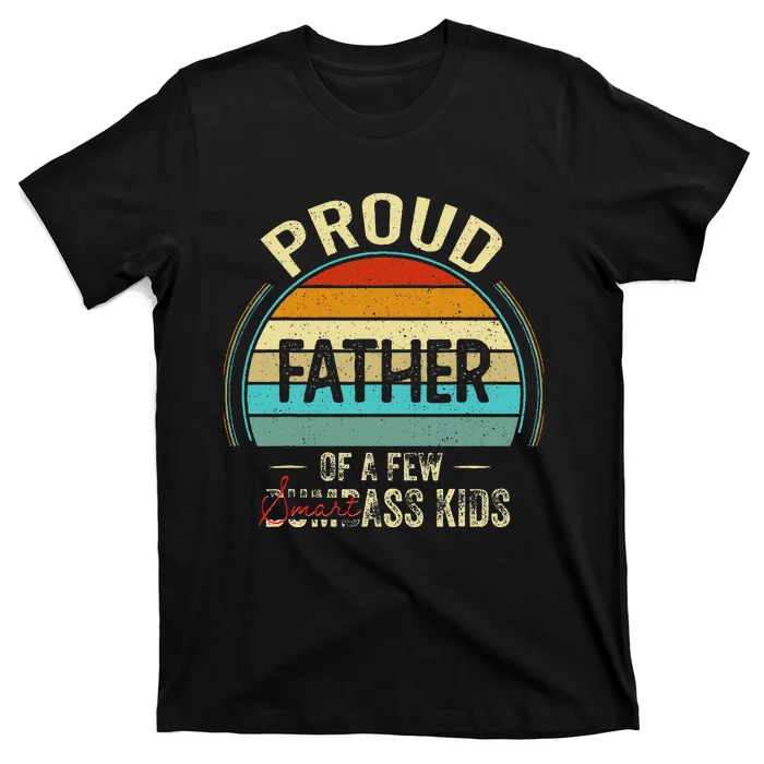 Proud Father Of A Few Smartass Fathers Day T-Shirt