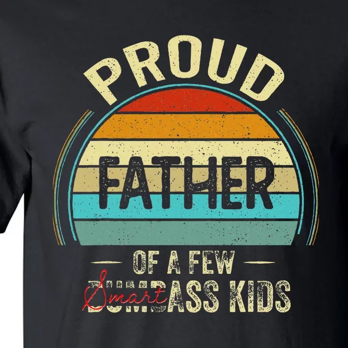 Proud Father Of A Few Smartass Fathers Day Tall T-Shirt