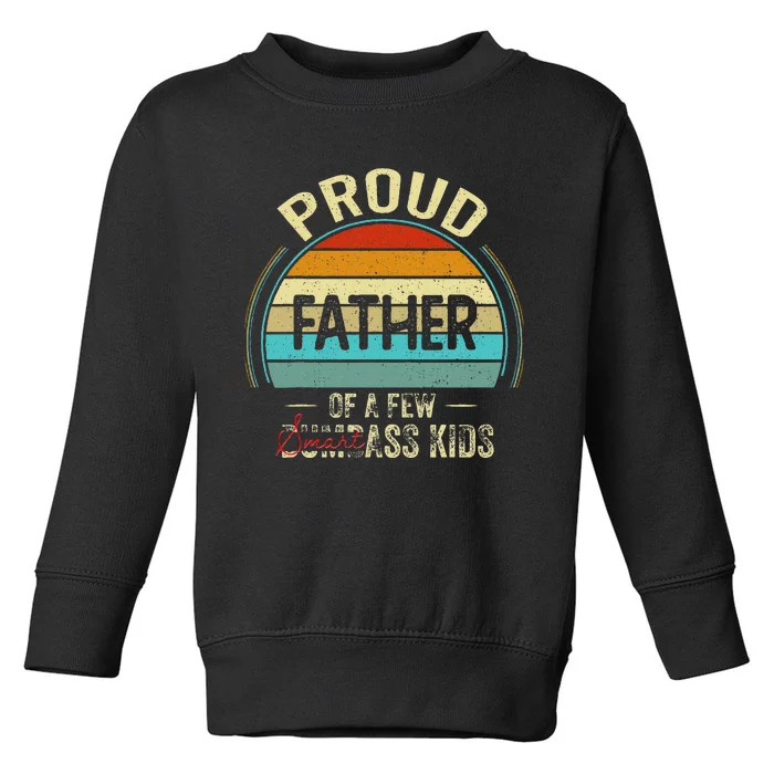 Proud Father Of A Few Smartass Fathers Day Toddler Sweatshirt