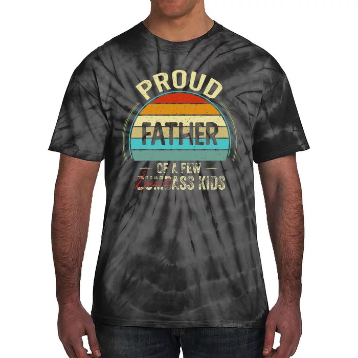 Proud Father Of A Few Smartass Fathers Day Tie-Dye T-Shirt