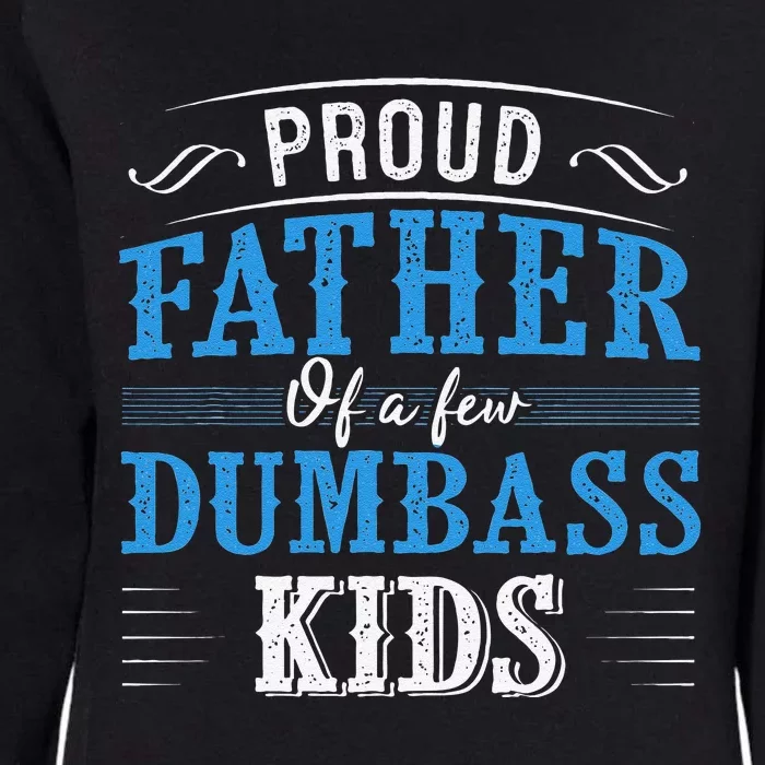 Proud Father Of A Few Dumbass Womens California Wash Sweatshirt