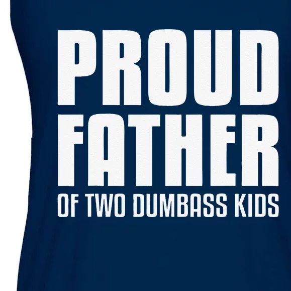 Proud Father Of Two Dumbass Fathers Day Gift Dad Gift Ladies Essential Flowy Tank