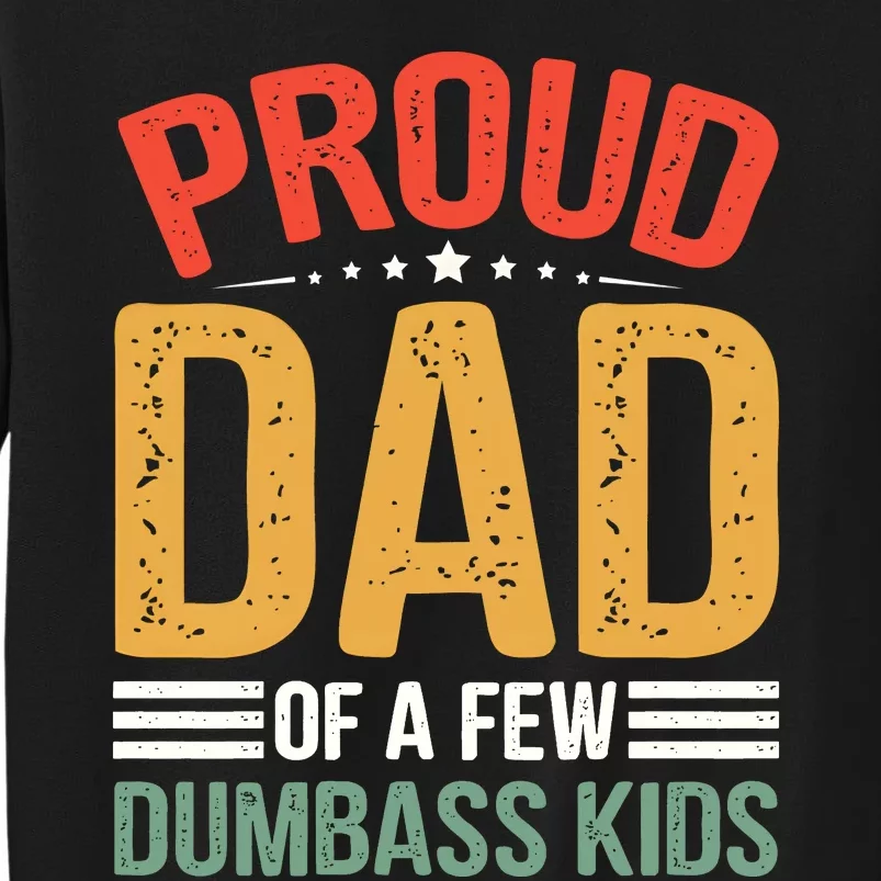 Proud Father Of A Few Dumbass Father Day Sweatshirt